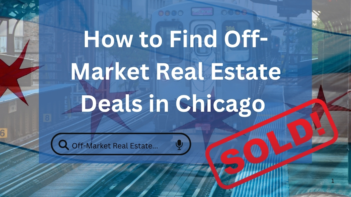 How to Find Off-Market Real Estate Deals in Chicago: Hidden Gems for Landlords